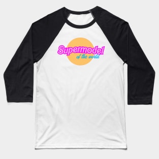 Supermodel Baseball T-Shirt